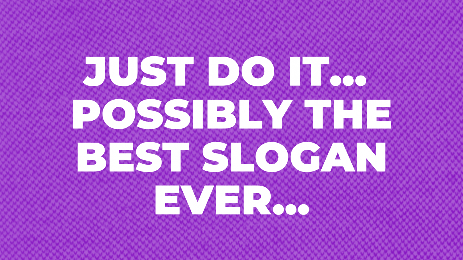 'Just Do It' possibly the greatest slogan of all time and it's story