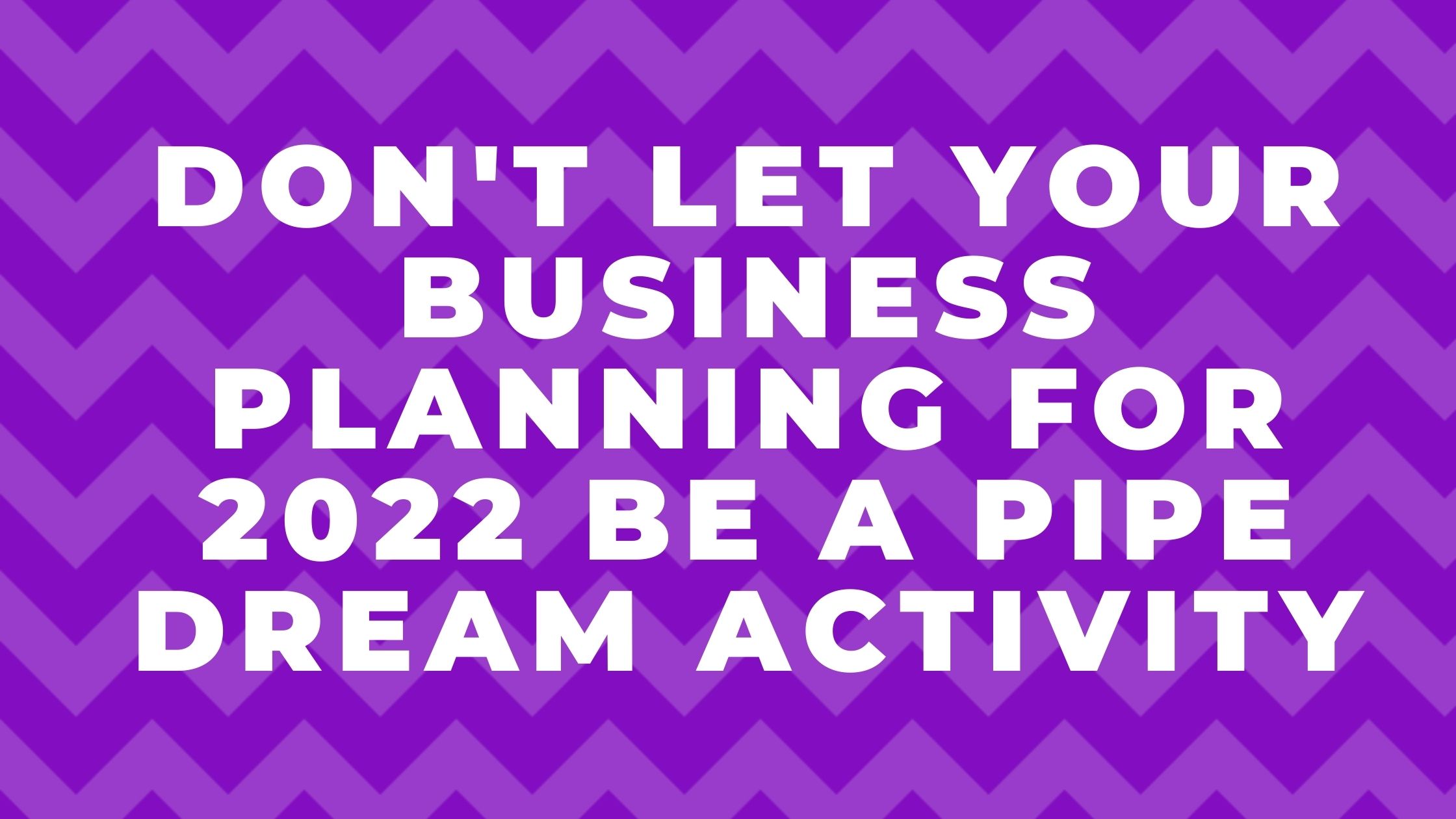 Time to strat planning for your business growth in 2022